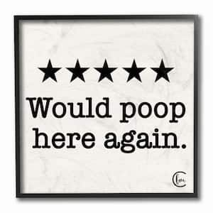 12 in. x 12 in. "Bathroom Rating Five Starts Would Poop Here Again and White" by Penny Lane Publishing Framed Wall Art