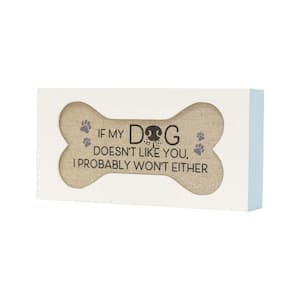 If My Dog Doesn't Like You, I Probably Won't Either Wood Block Decorative Sign