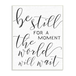 10 in. x 15 in. "Be Still The World Will Wait Typography" by Daphne Polselli Printed Wood Wall Art