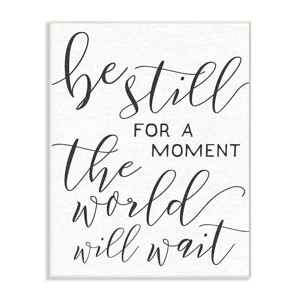 Stupell Industries 10 in. x 15 in. "Be Still The World Will Wait Typography" by Daphne Polselli Printed Wood Wall Art