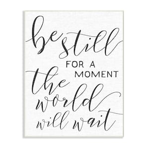 12.5 in. x 18.5 in. "Be Still The World Will Wait Typography" by Daphne Polselli Printed Wood Wall Art