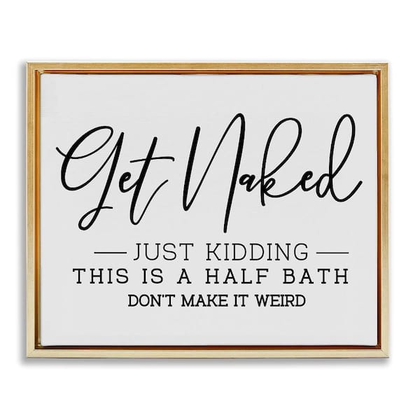 Stupell Industries Get Naked Funny Bathroom by LSR Design Studio 1 Piece Gold Floater Frame Abstract Graphic Art Print 17 in. x 21 in.