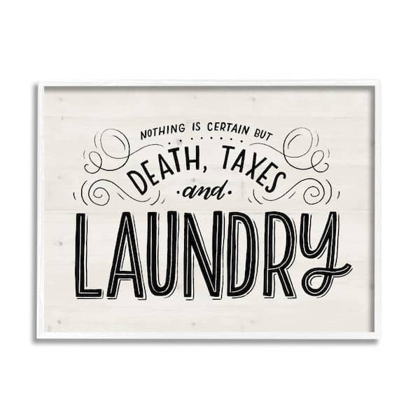Stupell Industries "Death Taxes and Laundry Funny Phrase Playful Typography" by Loni Harris Framed Country Wall Art Print 24 in. x 30 in.