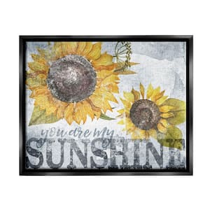 You Are My Sunshine Quote Distressed Sunflower Design by Gigi Louise Floater Frame Nature Wall Art Print 25 in. x 31 in.