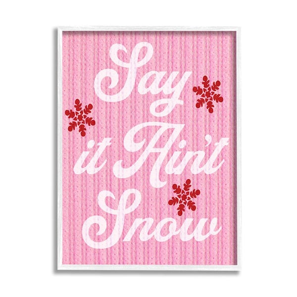 Stupell Industries Pink Say It Ain't Snow by Lil' Rue 1 Piece Framed Graphic Print Typography Poster Art Print 30 in. x 24 in.