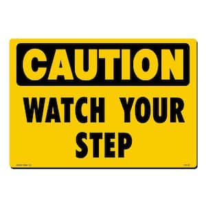 14 in. x 10 in. Caution Watch Your Step Sign Printed on More Durable, Thicker, Longer Lasting Styrene Plastic