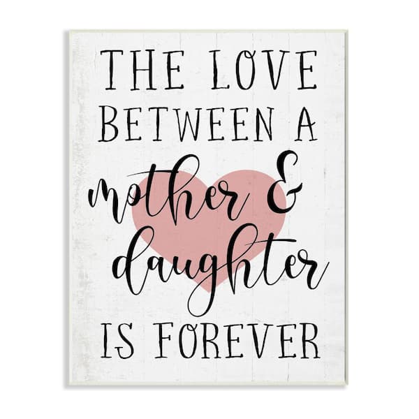 Stupell Industries "Love Between Mother and Daughter Quote"by Daphne Polselli Unframed Typography Wood Wall Art Print 13 in. x 19 in.
