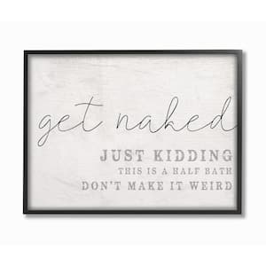 16 in. x 20 in. "Get Naked This Is A Half Bath Wood Look Typography Oversized Black Framed Wall Art" by Daphne Polselli