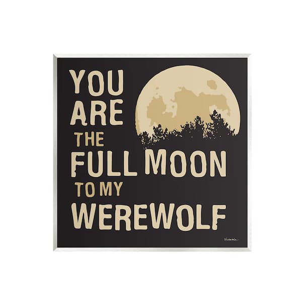 Stupell Industries Full Moon Werewolf Phrase by Kendra Shedenhelm 1-Piece Unframed Graphic Print Abstract Poster Art Print 12 in. x 12 in.