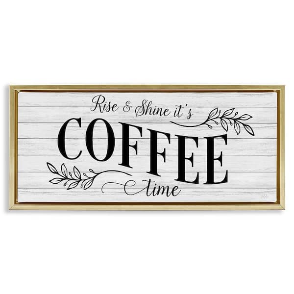 Stupell Industries Rise and Shine Coffee Time by Natalie Carpentieri Gold Floater Frame Food Graphic Art Print 11 in. x 25 in.