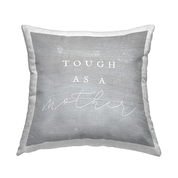 Stupell Industries Tough As A Mother Phrase Grey Square Outdoor Throw Pillow