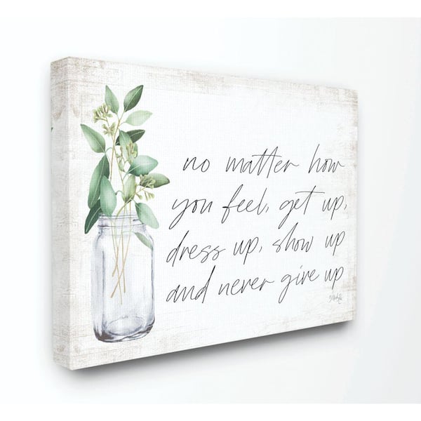 Stupell Industries 36 in. x 48 in. "No Matter How You Feel Never Give Up Inspirational Plants in Mason Jar" by Marla Rae Canvas Wall Art