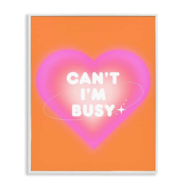 Stupell Industries Can't I'm Busy Phrase by House of Lulu White Framed Typography Giclee Art Print 30 in. x 24 in.