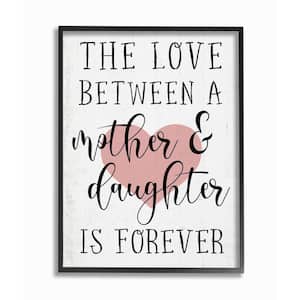 "Love Between Mother and Daughter Motivational Quote"by Daphne Polselli Framed Typography Wall Art Print 11 in. x 14 in.