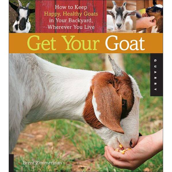 Unbranded Get Your Goat Book: How to Keep Happy, Healthy Goats in Your Backyard, Wherever You Live-DISCONTINUED