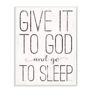 10 in. x 15 in. "Give It To God and Go To Sleep Black and White Wood Look Sign Wall Plaque Art" by Marla Rae