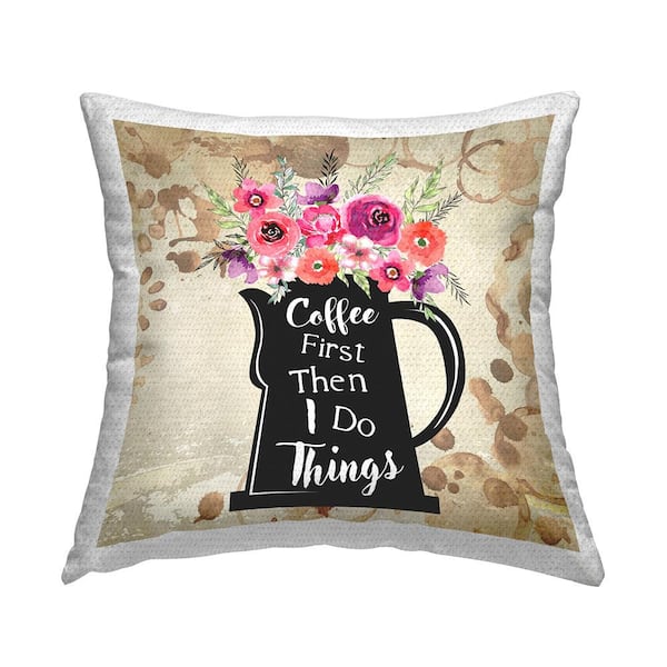 Stupell Industries Coffee First Then Do Things Floral Multi-Color Square Outdoor Throw Pillow