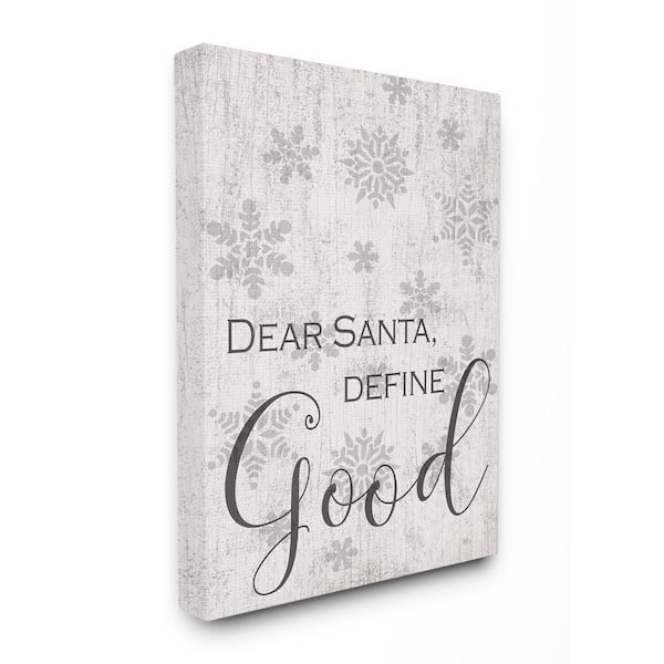 Stupell Industries 24 in. x 30 in."Holiday Snowflakes 'Dear Santa Define Good'" by Artist Daphne Polselli Canvas Wall Art