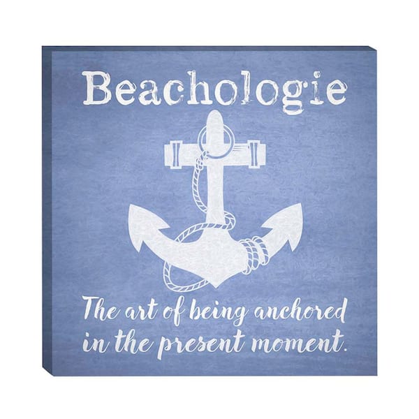 Beachologie Being Anchored Painted by Grotto Studios 1-Piece Unframed Graphic Print Typography 16 in. x 16 in.