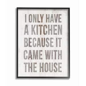 "Funny Kitchen Came with House Quote Cooking Humor" by Daphne Polselli Framed Country Wall Art Print 16 in. x 20 in.