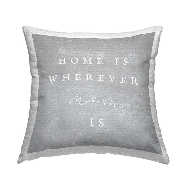 Where Mom Is Family Phrase Grey Square Outdoor Throw Pillow