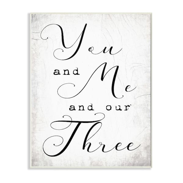 Stupell Industries You Me and Our Three Phrase Family Home Quote By Daphne Polselli Unframed Print Country Wall Art 10 in. x 15 in.