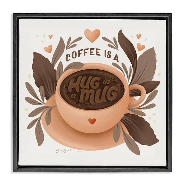 Stupell Industries Coffee Is Hug in Mug by Gia Graham Black Floater Frame Food Graphic Art Print 25 in. x 25 in.