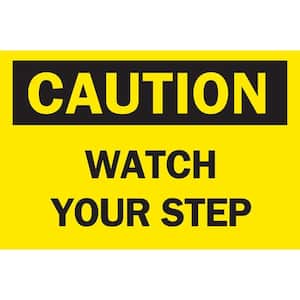 10 in. x 14 in. Plastic Caution Watch Your Step OSHA Safety Sign
