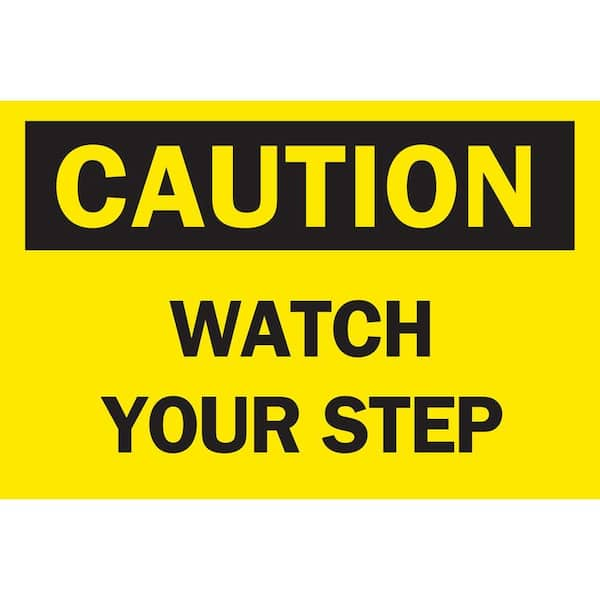 Brady 10 in. x 14 in. Plastic Caution Watch Your Step OSHA Safety Sign