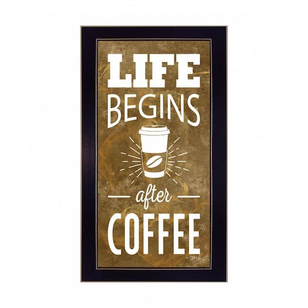 HomeRoots Life Begins After Coffee by Unknown 1 Piece Framed Graphic Print Typography Art Print 20 in. x 11 in. .