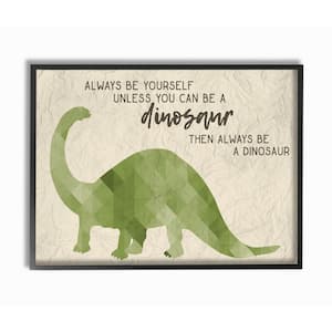 16 in. x 20 in. "Always Be A Dinosaur Brachiosaurus" by Daphne Polselli Wood Framed Wall Art