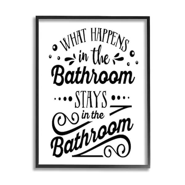 Stupell Industries What Happens In Bathroom Silly by Lettered and Lined 1-Piece Black Framed Typography Giclee Art Print 30 in. x 24 in.