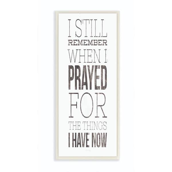 7 in. x 17 in. "Still Remember When I Prayed for Now Inspirational Farmhouse" by Marla Rae Wood Wall Art