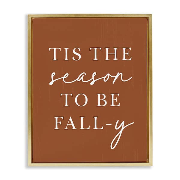 Stupell Industries Season To Be Fall-y by Lettered and Lined 1 Piece Floater Frame Graphic Print Typography Art Print 31 in. x 25 in.