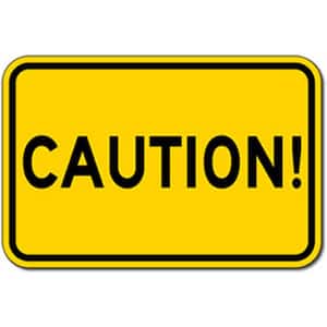 18 in. x 12 in. Caution Sign Printed on More Durable, Thicker, Longer Lasting Styrene Plastic