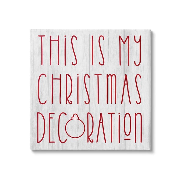 Stupell Industries My Christmas Decoration Humor by Lil' Rue 1-Piece Unframed Graphic Print Typography Poster Art Print 24 in. x 24 in.