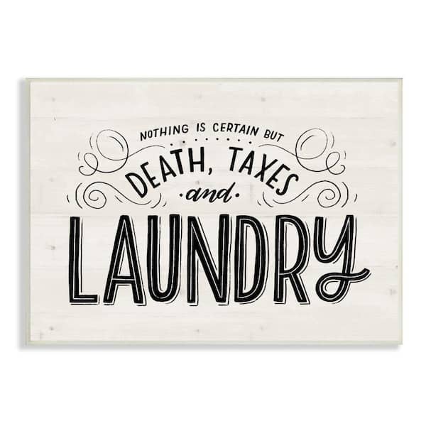Stupell Industries "Death Taxes and Laundry Funny Phrase Typography" by Loni Harris Unframed Country Wood Wall Art Print 13 in. x 19 in.
