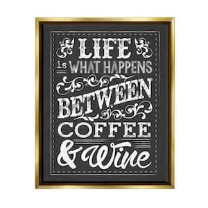Life, Between Coffee and Wine Chalk by Melody Hogan Floater Frame Food Wall Art Print 21 in. x 17 in.