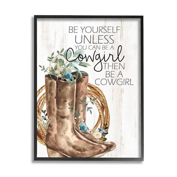 Be Yourself Or A Cowgirl Floral Boots Design by Kim Allen Framed Nature Art Print 30 in. x 24 in.