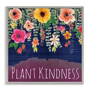 Plant Kindness with Florals by Nicole DeCamp Gray Framed Typography Giclee Art Print 24 in. x 24 in.