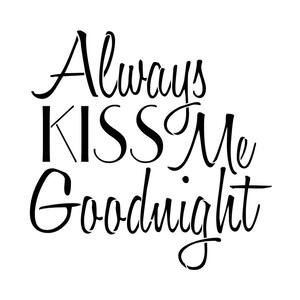 ''Always Kiss Me Goodnight'' Sign Stencil