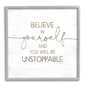 Believe In Be Unstoppable Phrase Rustic Typography By Jennifer Pugh Framed Print Abstract Texturized Art 17 in. x 17 in.