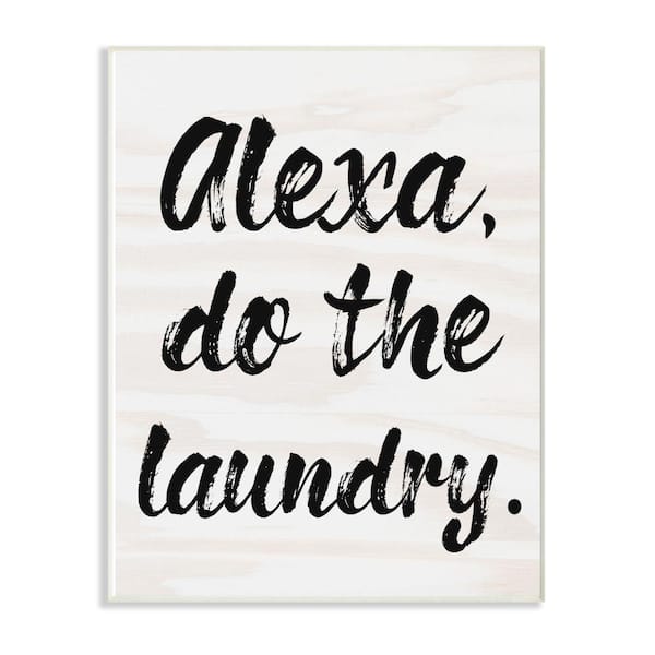 Stupell Industries 12 in. x 18 in. " Alexa Do The Laundry Black and White Brush Typography" by Daphne Polselli Wall Plaque Art
