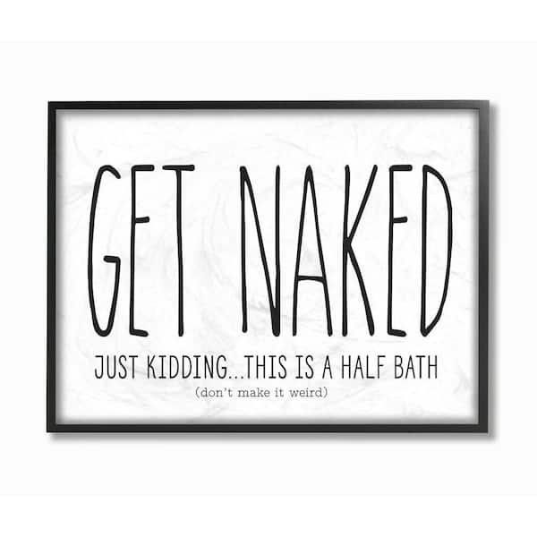 16 in. x 20 in. "Get Naked Bathroom Black And White" by Lettered and Lined Framed Wall Art