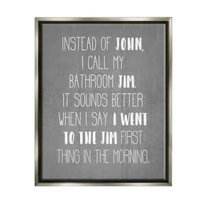 Call the Bathroom Jim not John Quote Workout by Daphne Polselli Floater Frame Typography Wall Art Print 21 in. x 17 in.