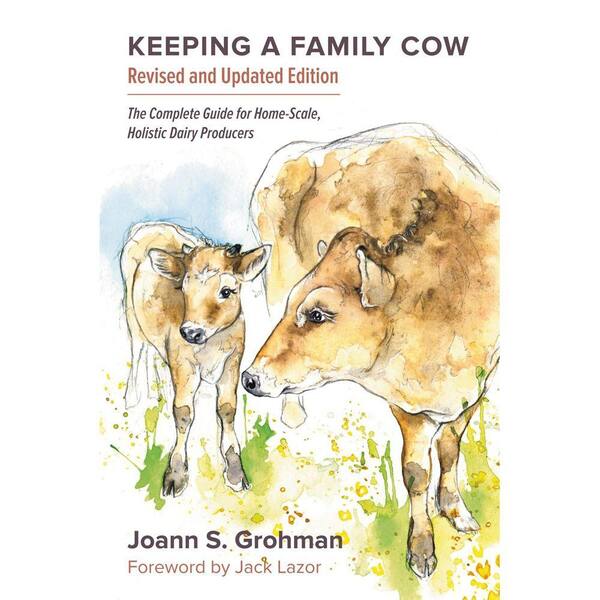 Unbranded Keeping a Family Cow: The Complete Guide for Home-Scale, Holistic Dairy Producers, 3rd Edition