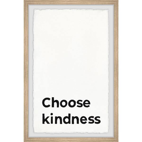 "Choose Kindness II" by Marmont Hill Framed Typography Art Print 18 in. x 12 in. JULTPQ76NFPFL18