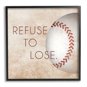 Refuse To Lose Phrase Sports Rustic Brown by Sd Graphics Studio Framed Print Abstract Texturized Art 24 in. x 24 in.
