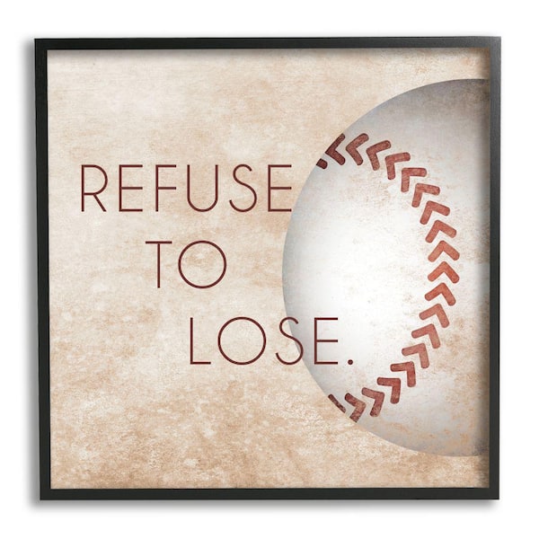 Stupell Industries Refuse To Lose Phrase Sports Rustic Brown by Sd Graphics Studio Framed Print Abstract Texturized Art 17 in. x 17 in.