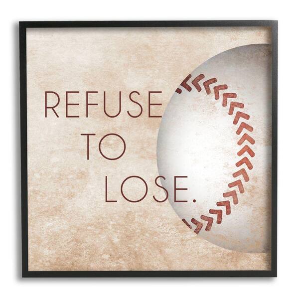Stupell Industries Refuse To Lose Phrase Sports Rustic Brown by Sd Graphics Studio Framed Print Abstract Texturized Art 24 in. x 24 in.